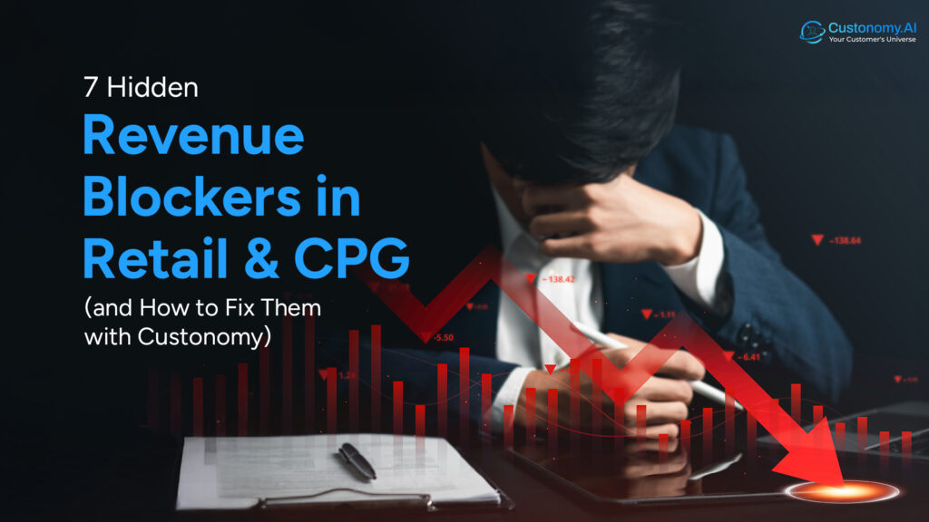 Hidden Revenue Blockers in Retail & CPG (and How to Fix Them with Custonomy)